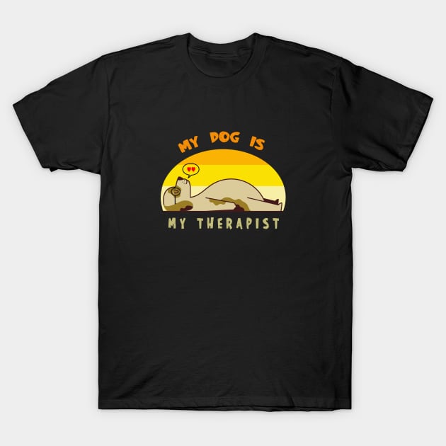 My dog is my therapist T-Shirt by YaiVargas